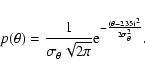 \begin{displaymath}%
p(\theta) = \frac{1}{\sigma_\theta \sqrt{2\pi}} {\rm e}^{-\frac{(\theta - 2.35)^2}{2\sigma_\theta^2}}.
\end{displaymath}