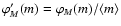 $\varphi'_M(m) = \varphi_M(m) / \langle m \rangle$
