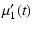 $\displaystyle %
\mu_1'(t)$