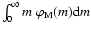 $\int_{0}^{\infty} m ~ \varphi_{\rm M}(m){\rm d}m$