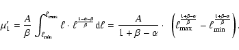 \begin{displaymath}%
\mu_1' = \frac{A}{\beta} \int_{\ell_{\rm min}}^{\ell_{\rm m...
...beta}} - \ell_{\rm min}^{\frac{1+\beta-\alpha}{\beta}}\right).
\end{displaymath}
