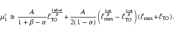 \begin{displaymath}%
\mu_1' \approxeq \frac{A}{1+\beta-\alpha} \ell_{\rm TO}^{\f...
...\beta}}\right)\left(\ell_{\rm max} \!+\! \ell_{\rm TO}\right).
\end{displaymath}