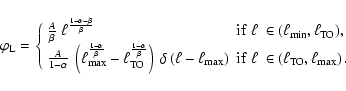 \begin{displaymath}%
\varphi_{\rm L} = \Biggl\{
\begin{array}{ll}
\frac{A}{\bet...
...~ \in \left(\ell_{\rm TO},\ell_{\rm max}\right).\\
\end{array}\end{displaymath}