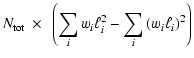 $\displaystyle N_{\rm tot} ~ \times ~ \left( \sum_i w_i \ell_i^2 - \sum_i \left(w_i \ell_i\right)^2 \right)$
