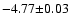 $-4.77\mathbf{\pm {\rm0.03}}$