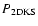 $P_{\rm 2DKS}$