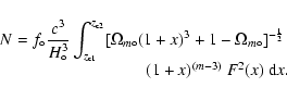 \begin{displaymath}\begin{array}{l}
\displaystyle{
{N} = f_\circ \frac{c^3}{H_\c...
... \ \ \ \ \ \
\ (1+x)^{(m-3)} \ F^2(x) \ {\rm d}x .
\end{array}\end{displaymath}