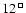 $12^{{\tiny\ \sq}}$