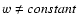 $w\not = constant$
