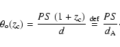 \begin{displaymath}\theta_\circ (z_{\rm c}) = \frac{PS \ (1+z_{\rm c})}{d} \buildrel {\rm def} \over {=}\frac{PS}{d_{\rm A}} \cdot
\end{displaymath}