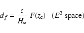 \begin{displaymath}d_f = \frac{c}{H_\circ} \ F(z_{\rm c}) \ \ \ (E^3 \ \rm {space})\end{displaymath}