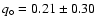$q_\circ = 0.21 \pm 0.30$