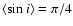 $\langle \sin i\rangle = \pi/4$