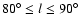 $80^{\circ}\le l \le90^{\circ}$