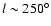 $l\sim250^{\circ}$