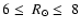 $6\le~R_{\odot}\le~8$