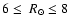 $6\le~R_{\odot}\le 8$