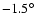 $-1.5^{\circ}$