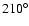 $210^{\circ}$