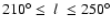 $210^{\circ}\le~l~\le250^{\circ}$