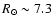 $R_{\odot}\sim7.3$