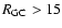 $R_{\rm GC} >15$