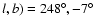 $l,b ) =248^{\circ},-7^{\circ}$