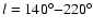$l=140^{\circ}{-}220^{\circ}$