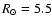 $R_{\odot}=5.5$