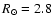 $R_{\odot }=2.8$
