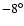 $-8^{\circ}$