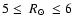 $5\le~R_{\odot}~\le6$