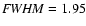 ${\it FWHM}=1.95$