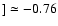 $]\simeq -0.76$