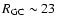 $R_{\rm GC}\sim23$