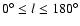 $0^{\circ}\le l \le180^{\circ}$