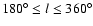 $180^{\circ}\le l \le360^{\circ}$