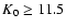 $K_{0}\ge11.5$