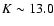 $K\sim13.0$