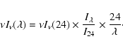 \begin{displaymath}\nu I_{\nu}(\lambda) = \nu I_{\nu}(24) \times
\frac{I_{\lambda}}{I_{24}} \times \frac{24}{\lambda}\cdot
\end{displaymath}