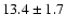 $ 13.4 \pm 1.7$