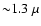${\sim} 1.3~\mu$