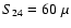 $S_{24} = 60 ~ \mu$