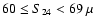 $60 \le
S_{24} < 69 ~\mu $