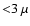 ${<} 3~\mu$
