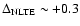 $\Delta_{{\rm NLTE}}\sim +0.3$