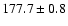 $177.7 \pm 0.8$