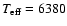 $T_{\rm eff} = 6380$