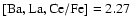 ${\rm [Ba, La, Ce/Fe]} = 2.27$