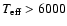 $T_{\rm eff} > 6000$